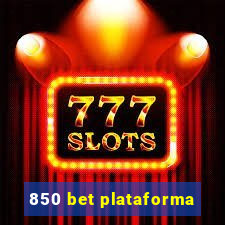 850 bet plataforma